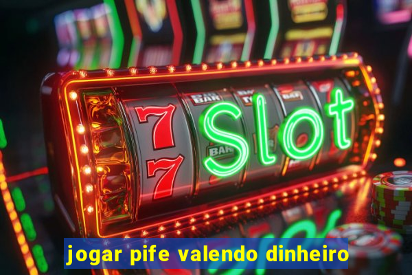 jogar pife valendo dinheiro